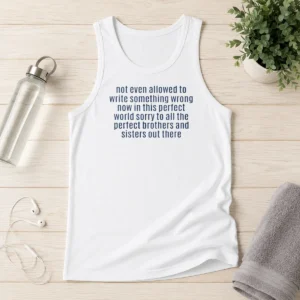 Funny Not Even Allowed To Write Something Wrong Tank Top