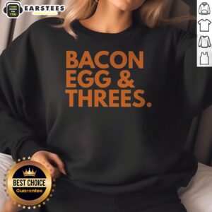 Top Bacon Egg Threes sweatshirt featuring a fun breakfast-themed graphic design.