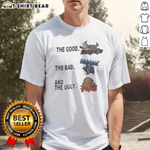 Funny The Good The Bad And The Ugly Shirt featuring a witty graphic design for casual wear.