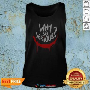 Top Nice Why So Serious Joker Smile Painted Drip Grunge Horror Art Tank Top