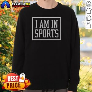 Hot I Am In Sports Sweatshirt