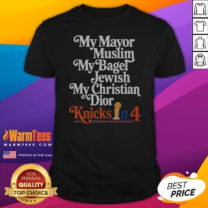 Pretty My Mayor Muslim My Bagel Jewish My Christian Knicks In 4 shirt displayed on a neutral background