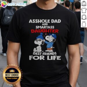 Pretty Snoopy Peanuts Asshole Dad And Smartass Daughter Best Friends For Life Shirt featuring a playful design.