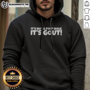 Original It'S Not A Pimp Walk It'S Out Hoodie displayed on a neutral background, showcasing its unique design.