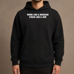 Funny Work Like A Mexican Stack Like A Jew Text Hoodie in black, comfortable pullover with front pocket and drawstring hood