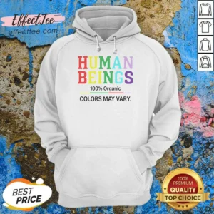 Funny Human Beings 100 Percent Organic Colors May Vary Hoodie optimized image showing a comfortable organic cotton pullover with varied colors