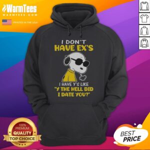 Snoopy Peanuts I Don'T Have Exes I Have Ys Like Y The Hell Did I Date You hoodie in a vibrant display
