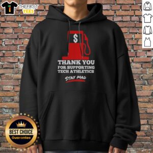 Official Thank You For Supporting Tech Athletics Stay Mad Hoodie displaying a bold graphic design on a cozy hoodie.