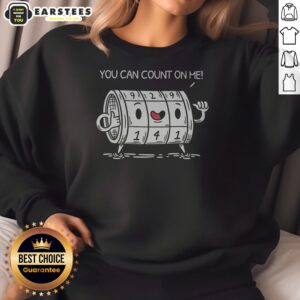 Pretty You Can Count On Me Funny Meme sweatshirt featuring a humorous graphic design.