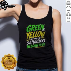 Hot Green Yellow Saturdays Belong To Us Tank top featuring vibrant colors and a fun weekend message.