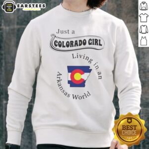 Official Just A Colorado Girl Living In An Arkansas World sweatshirt displayed on a neutral background