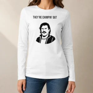 Pretty Theyre Chimpin Out Long Sleeve Shirt