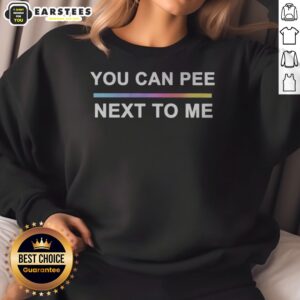 Premium You Can Pee Next To Me LGBTQ Pride Rainbow Gradient Text Design Unisex Fit sweatshirt displayed in vibrant colors.