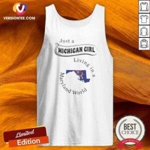 Awesome Just A Michigan Girl Living In A Maryland World Map tank top optimized on tank top optimized