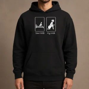Pretty Your Wife My Wife Funny Bedroom Humor Hoodie