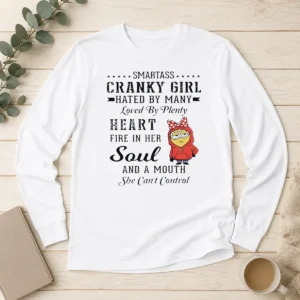 Good Minions Smartass Cranky Girl Hated By Many Loved By Plenty Heart Fire In Her Soul And A Mo long sleeve shirt with bold graphic print