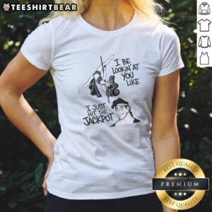 Premium Megara And Hercules I Be Lookin'At You Like I Just Hit The Jackpot Ladies Shirt displayed on a model