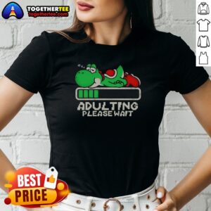 Good Nice Yoshi Super Adulting Please Wait Loading Ladies Shirt