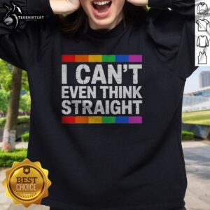 Good I Cant Even Think Straight Pride LGBTQ Rainbow Community Sweatshirt featuring a vibrant rainbow design.
