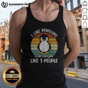 Nice I Like Penguins And Maybe Like 3 People Tank Top on a white background