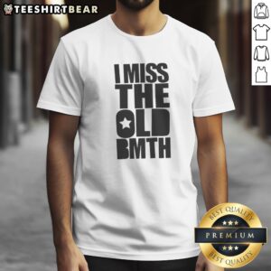 Pretty I Miss The Old BMTH Shirt featuring a unique design for fans of the band.