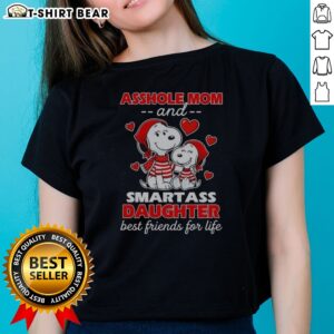 Pretty Snoopy And Peanuts Asshole Mom And Smartass Daughter Best Friends For Life Ladies Shirt featuring a playful design.