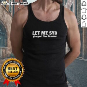 Motivational tank top with 'Let Me Support Your Dreams' design, perfect for inspiring confidence and positivity.