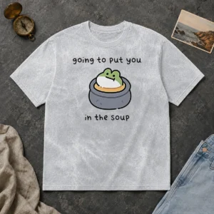 Good Frog Going To Put You In The Soup Washed T-Shirt