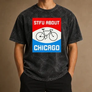 Pretty Stfu About Chicago Cycling Enthusiast Bicycle Lifestyle Washed T-Shirt