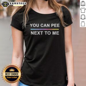 Premium You Can Pee Next To Me LGBTQ Pride Rainbow Gradient Text Design Unisex Fit ladies shirt displayed on a hanger