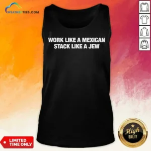 Pretty Work Like A Mexican Stack Like A Jew Text Tank Top