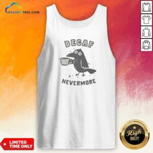 Pretty Nice Decaf Nevermore Raven Holding Coffee Mug Poe Parody Humor Tank Top