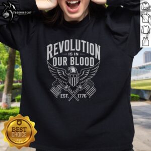 Good Revolution Is In Our Blood Est 1776 Patriotic Eagle United States Flag Design Sweatshirt featuring a bold eagle and flag graphic
