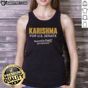 Nice Karishma For US Senate Powered By People Not Billionaires Political Campaign Tank Top showcasing vibrant design