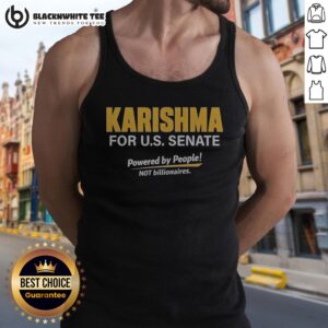 Hot Karishma For US Senate Powered By People Not Billionaires Political Campaign Tank Top featuring a bold design
