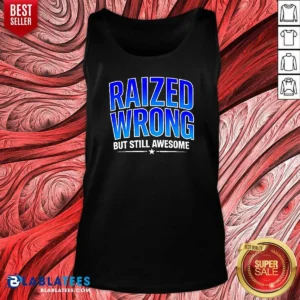 Premium Raized Wrong But Still Awesome Tank Top