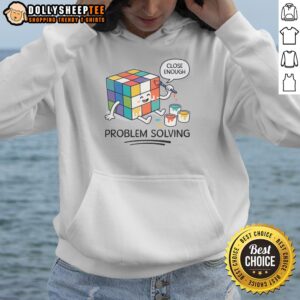Nice Problem Solving Close Enough Rubik'S Cube Hoodie featuring a vibrant design and comfortable fit.