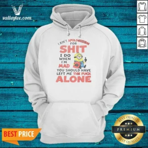 Official I Ain'T Apologizing For Shit I Do When I'M Mad You Should Have Left Me The Fck Alone Minion Sweatshirt in gray crewneck style