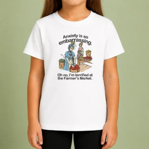 Top Nice Anxiety Is So Embarrassing Oh No I'M Terrified At The Farmer'S Market Kids T-Shirt
