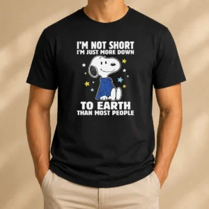 Premium Snoopy I'M Not Short I'M Just More Down To Earth Than Most People