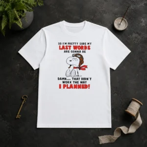 Good Snoopy So I'M Pretty Sure My Last Words Are Gonna Be Damn That Didn'T Work The Way I