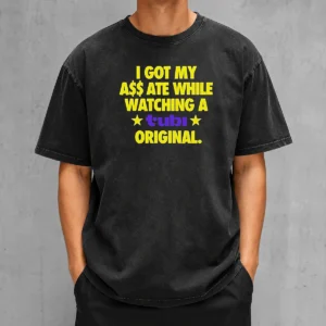 Premium I Got My A$$ Ate While Watching A Tubi Original Washed T-Shirt