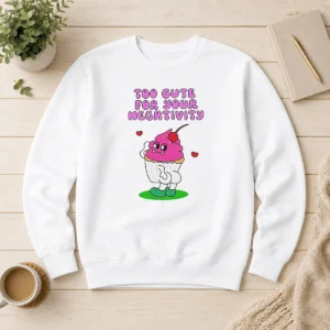 Original Too Cute For Your Negativity Sassy Cupcake Sweater