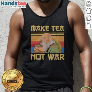 Hot Uncle Iroh Avatar The Last Airbender Make Tea Not War Tank top featuring a vibrant design.