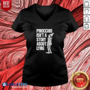 Nice Pinocchio Isnt A Story About Lying Pinocchio V-Neck Shirt