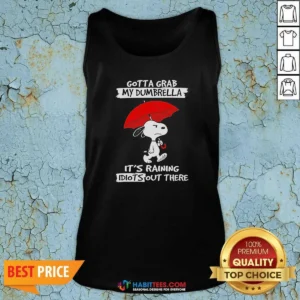 Pretty Snoopy Gotta Grab My Dumbrella It'S Raining Idiots Out There Tank Top