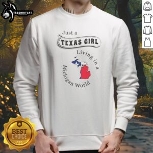 Pretty Just A Texas Girl Living In A Michigan World Map Sweatshirt showcasing vibrant colors and a unique map design.