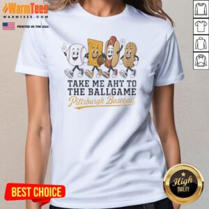 Official Take Me Aht To The Ballgame Pittsburgh Pirates Baseball Ladies Shirt
