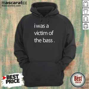 Premium I Was A Victim Of The Bass Hoodie optimized for comfort and warmth with bold graphic print