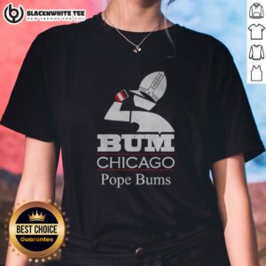 Hot Bum Chicago Pope Bums Logo Ladies Shirt featuring a unique design for casual wear.